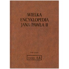 Wielka encyklopedia Jana Pawła II. T. 37, Adamczyk - Kwiatkowski. Aneks